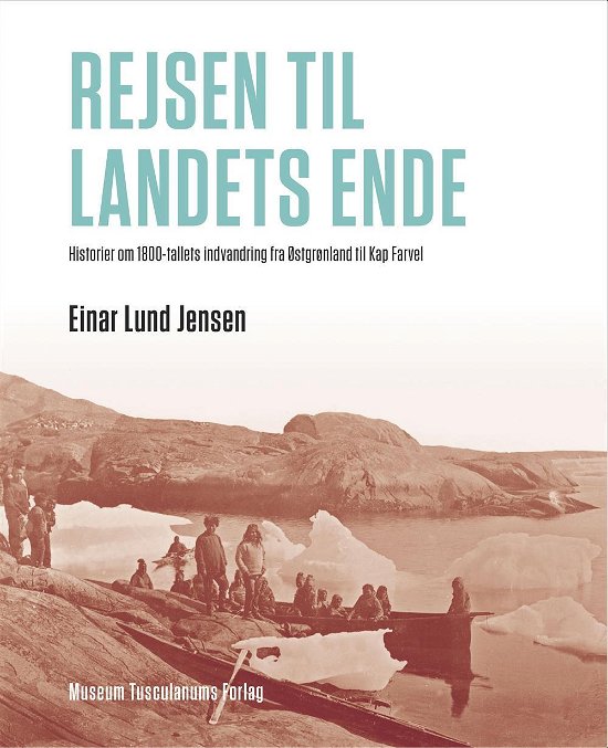 Cover for Einar Lund Jensen · Rejsen til landets ende (Bound Book) [1st edition] (2014)