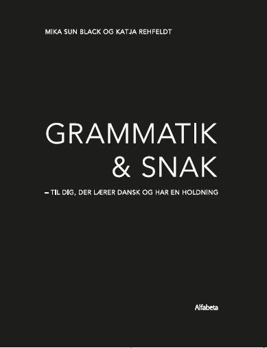 Cover for Mika Sun Black; Katja Rehfeldt · Grammatik og Snak (Sewn Spine Book) [3th edição] (2020)