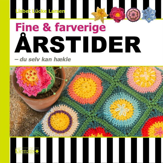 Fine & farverige ÅRSTIDER - du selv kan hækle - Lisbet Lücke Larsen - Bøger - Klematis - 9788771390780 - 7. november 2014