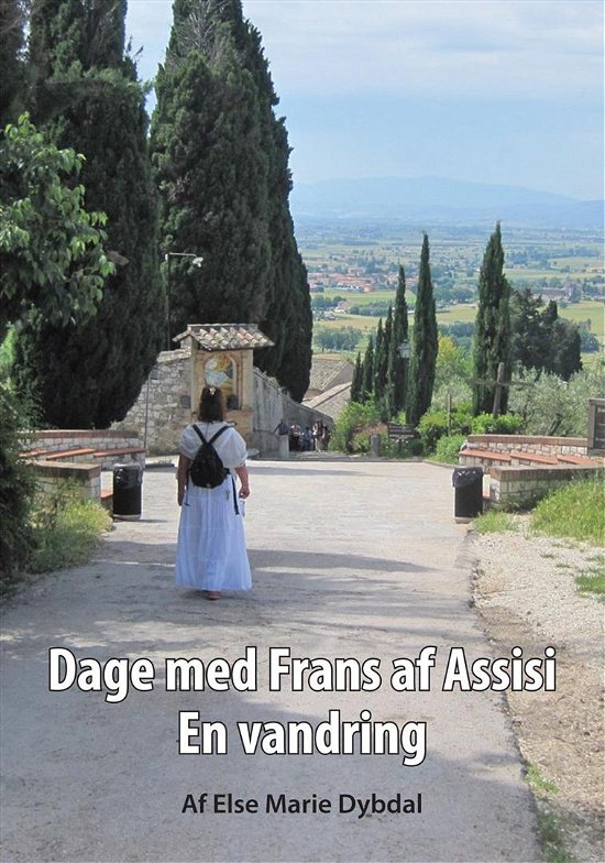 Cover for Else Marie Dybdal · Dage med Frans af Assisi (Paperback Bog) [1. udgave] (2015)