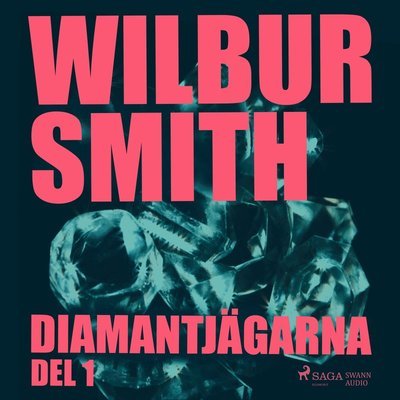 Cover for Wilbur Smith · Diamantjägarna. Del 1 (Lydbog (CD)) (2017)