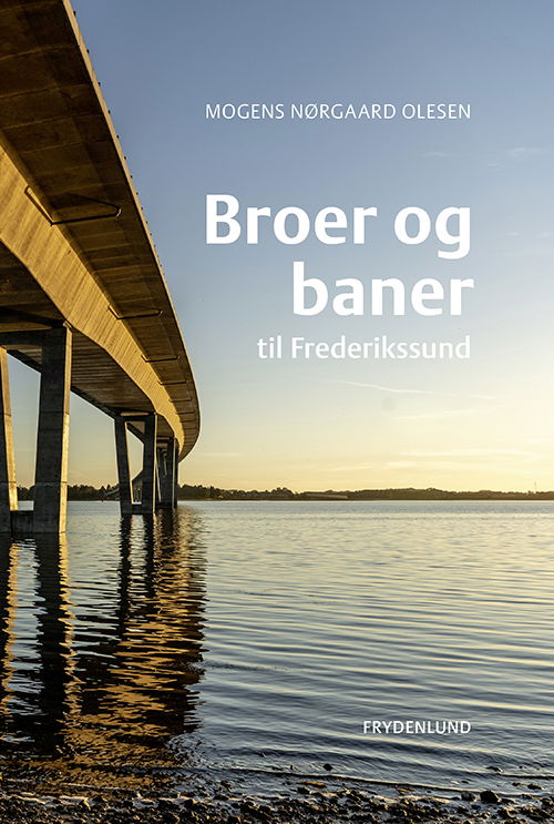 Cover for Mogens Nørgaard Olesen · Broer og baner til Frederikssund (Bound Book) [1er édition] (2023)