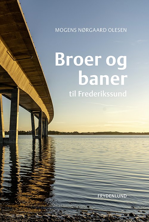 Cover for Mogens Nørgaard Olesen · Broer og baner til Frederikssund (Bound Book) [1e uitgave] (2023)