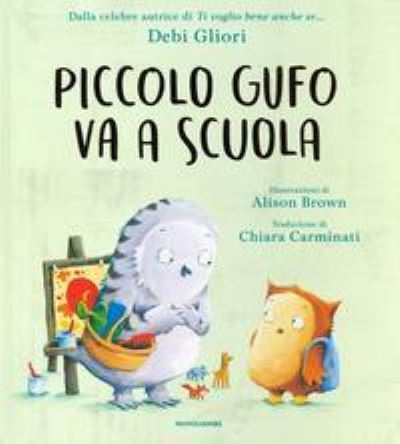 Cover for Debi Gliori · Piccolo Gufo va a scuola (Paperback Book) (2019)