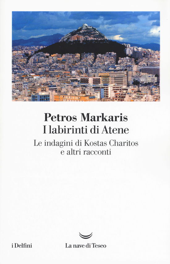 Cover for Petros Markaris · I Labirinti Di Atene. Le Indagini Di Kostas Charitos E Altri Racconti (Book)