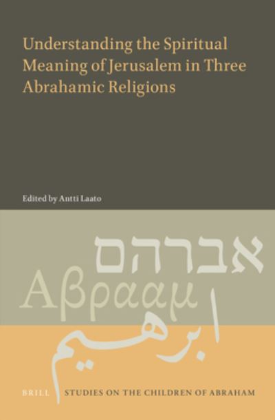 Cover for Antti Laato · Understanding the Spiritual Meaning of Jerusalem in Three Abrahamic Religions (Hardcover Book) (2019)