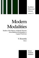 Simo Knuuttila · Modern Modalities: Studies of the History of Modal Theories from Medieval Nominalism to Logical Positivism - Synthese Historical Library (Inbunden Bok) [1988 edition] (1988)