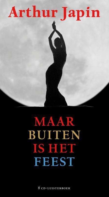 Arthur Japin - Maar Buiten Is Het Feest - Audiobook - Muziek - RUSTE - 9789047612780 - 9 november 2015