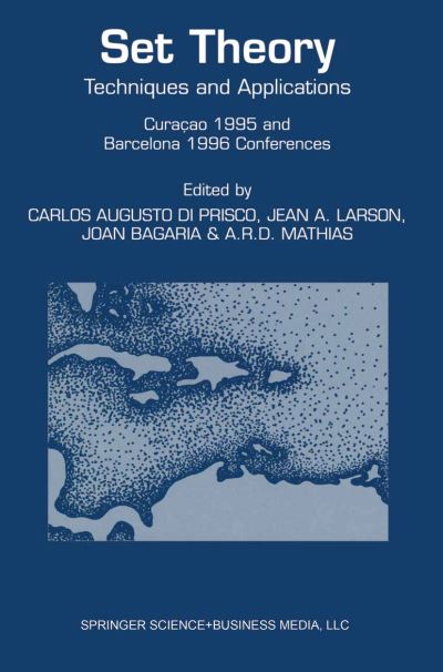 Cover for Carlos a Di Prisco · Set Theory: Techniques and Applications Curacao 1995 and Barcelona 1996 Conferences (Paperback Book) [1st Ed. Softcover of Orig. Ed. 1998 edition] (2010)