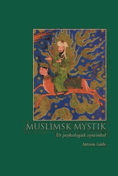 Cover for Antoon Geels · Muslimsk mystik: Muslimsk mystik. Ur psykologisk synvinkel (Book) (2006)