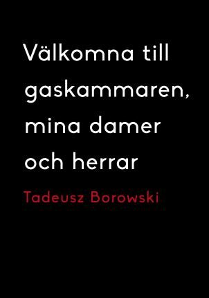 Cover for Tadeusz Borowski · Välkomna till gaskammaren, mina damer och herrar (Innbunden bok) (2014)