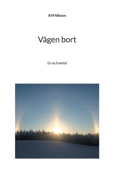 Cover for B M Nilsson · Vagen bort: En ny framtid (Paperback Book) (2021)