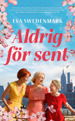 Aldrig för sent - Eva Swedenmark - Books - Ordberoende Förlag - 9789188867780 - January 12, 2022