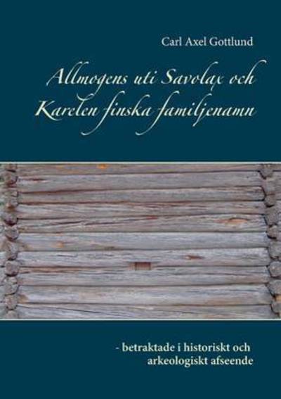 Cover for Carl Axel Gottlund · Allmogens Uti Savolax Och Karelen Finska Familjenamn (Paperback Book) (2015)