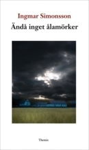 Ändå inget ålamörker - Ingmar Simonsson - Books - Themis Förlag - 9789197678780 - August 15, 2009