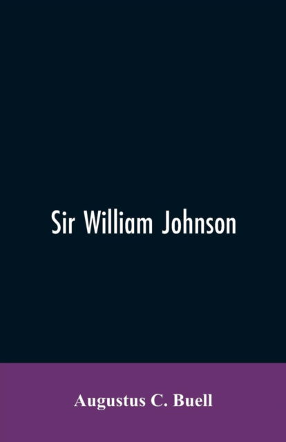 Cover for Augustus C Buell · Sir William Johnson (Paperback Bog) (2019)