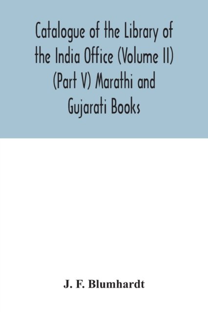 Cover for J F Blumhardt · Catalogue of the Library of the India Office (Volume II) (Part V) Marathi and Gujarati Books (Pocketbok) (2020)