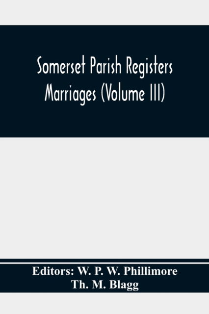 Cover for Th M Blagg · Somerset Parish Registers. Marriages (Volume Iii) (Paperback Book) (2020)