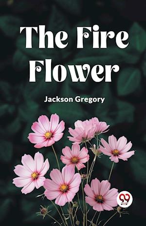 Cover for Jackson Gregory · The Fire Flower (Edition2023) (Taschenbuch) (2024)