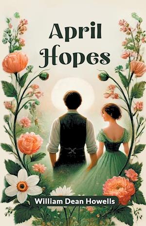 Cover for William Dean Howells · April Hopes (Paperback Book) (2024)