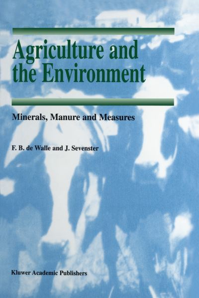 Agriculture and the Environment: Minerals, Manure and Measures - Soil & Environment - F.b. De Walle - Books - Springer - 9789401061780 - October 16, 2012