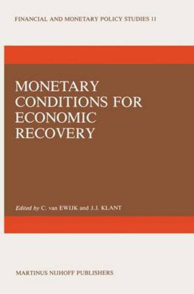 Cover for C Van Ewijk · Monetary Conditions for Economic Recovery - Financial and Monetary Policy Studies (Paperback Bog) [Softcover reprint of the original 1st ed. 1985 edition] (2011)