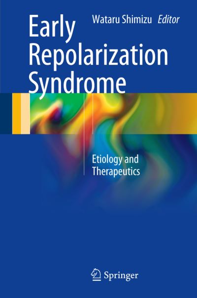 Cover for Early Repolarization Syndrome: Etiology and Therapeutics (Hardcover Book) [1st ed. 2018 edition] (2017)