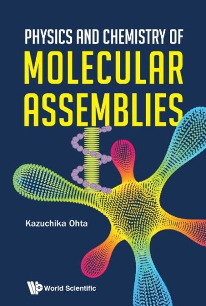 Cover for Ohta, Kazuchika (Shinshu Univ, Japan) · Physics And Chemistry Of Molecular Assemblies (Hardcover bog) (2020)