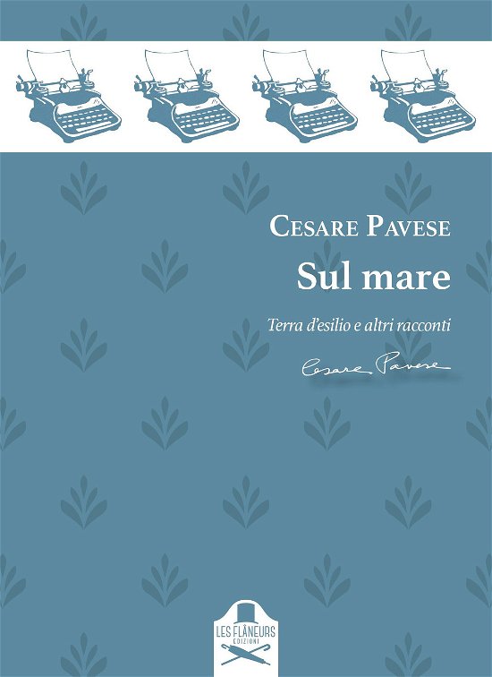 Cover for Cesare Pavese · Sul Mare. Racconti: Terra D'esilio-Casa Al Mare-L'avventura-Il Castello-Fine D'agosto-Il Mare (Book)