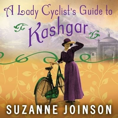 Cover for Suzanne Joinson · A Lady Cyclist's Guide to Kashgar (CD) (2012)