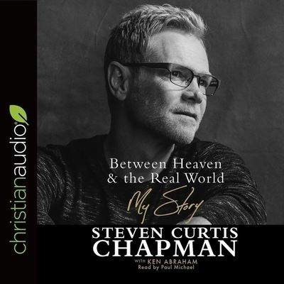 Between Heaven and the Real World - Steven Curtis Chapman - Muzyka - Christianaudio - 9798200516780 - 7 marca 2017