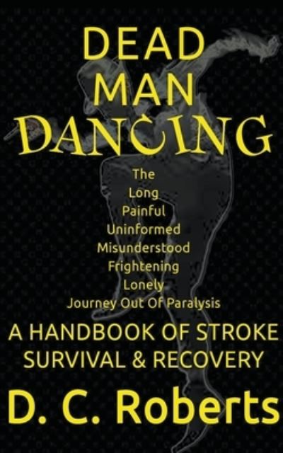 Cover for D C Roberts · Dead Man Dancing, A Handbook Of Stroke Survival &amp; Recovery (Paperback Book) (2022)