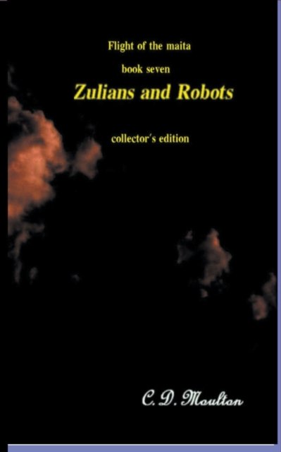 Cover for C D Moulton · Zulians and Robots - Flight of the Maita (Paperback Book) (2022)