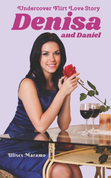 Cover for Ulises Maramo · Undercover Flirt Love Story Denisa and Daniel: A fake date turns real (Paperback Book) (2022)