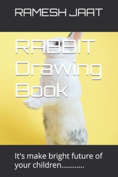 Cover for Ramesh Jaat · RABBIT Drawing Book: It's make bright future of your children............ (Taschenbuch) (2022)