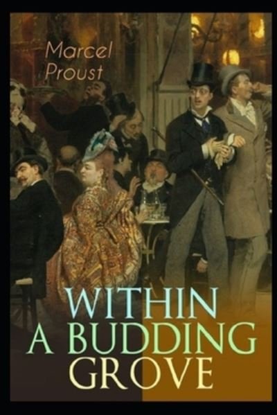 Within A Budding Grove by Marcel Proust illustrated edition - Marcel Proust - Bøker - Independently Published - 9798418739780 - 17. februar 2022