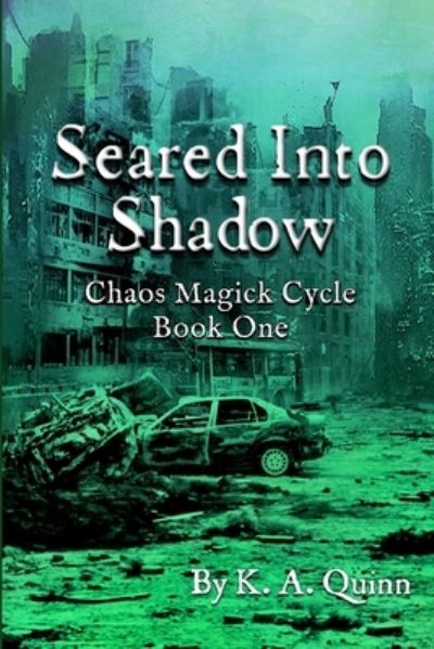 Cover for K A Quinn · 1 Seared into Shadow: Modern Chaos Magick Trilogy Book One - Accident Zone Trilogy (Paperback Book) (2022)