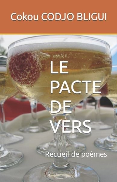 Le Pacte de Vers: Recueil de poemes - Cokou Codjo Bligui - Bøker - Independently Published - 9798444565780 - 1. april 2022