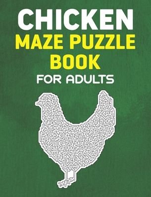 Cover for Rhart Smp Press · Chicken Maze Puzzle Book for Adults: 40 Chicken Themed Maze Puzzle Book for Mind Relaxation Stress Relief for Chicken Lovers (Paperback Book) (2021)