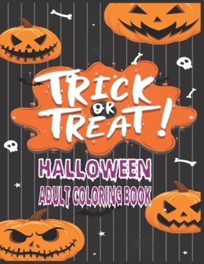 Halloween Adult Coloring Book: Spooky, Fun, Tricks and Treats Relaxing Coloring Pages for Adults Relaxation Halloween Gifts for Teens, Childrens, Man, Women, Girls and Boys - Nr Grate Press - Kirjat - Independently Published - 9798463218780 - tiistai 24. elokuuta 2021