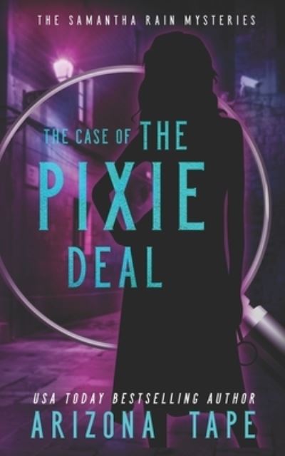 Cover for Arizona Tape · The Case Of The Pixie Deal - Samantha Rain Mysteries (Paperback Book) (2021)