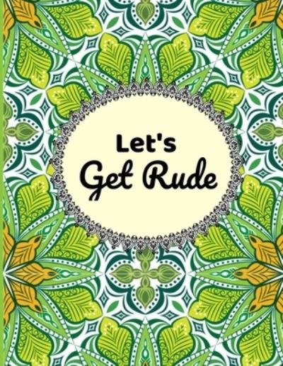 Cover for Yb Coloring Publisher · Let's Get rude (Paperback Bog) (2020)