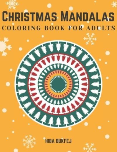 Christmas Mandalas Coloring Book for Adults - Hiba Bukfej - Livros - Independently Published - 9798573885780 - 29 de novembro de 2020