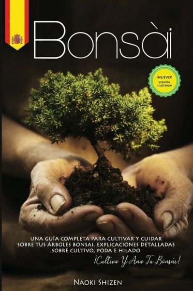 Cover for Naoki Shizen · Bonsai: Una guia completa para cultivar y cuidar sus arboles de bonsai. Explicaciones detalladas sobre el cultivo, la poda y el hilado. !Cultiva y ama tu bonsai! - Bonsai &amp; Gardening - In All the Languages (Paperback Bog) (2020)