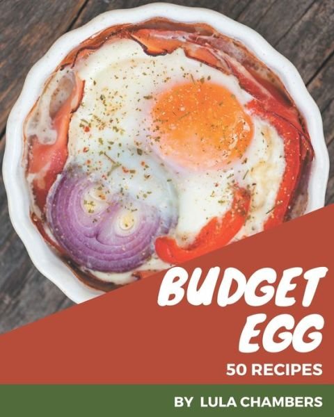 Cover for Lula Chambers · 50 Budget Egg Recipes (Paperback Bog) (2020)