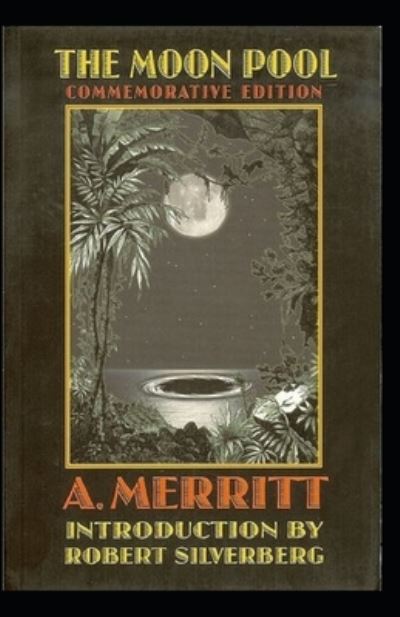 The Moon Pool Annotated - Abraham Merritt - Books - Independently Published - 9798583420780 - December 18, 2020