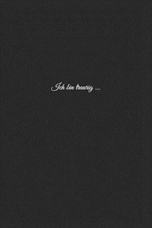 Ich bin traurig ... - Claudia Burlager - Books - Independently Published - 9798605711780 - January 28, 2020