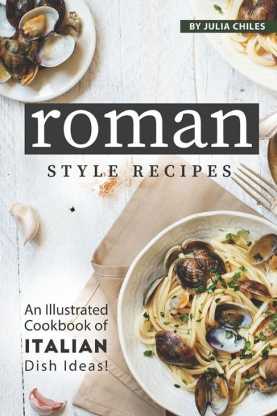 Cover for Julia Chiles · Roman Style Recipes (Paperback Book) (2020)