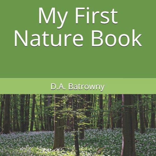 My First Nature Book - D a Batrowny - Books - Independently Published - 9798631352780 - March 27, 2020