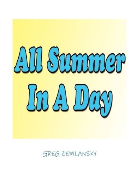 Cover for Greg Zemlansky · All Summer in a Day (Paperback Book) (2020)